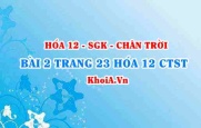 Bài 2 trang 23 Hóa 12 Chân trời sáng tạo